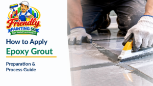 How to apply epoxy grout showing a professional worker spreading grout between bathroom floor tiles, including surface preparation, mixing, application, and cleaning steps by Friendly Painting SG.